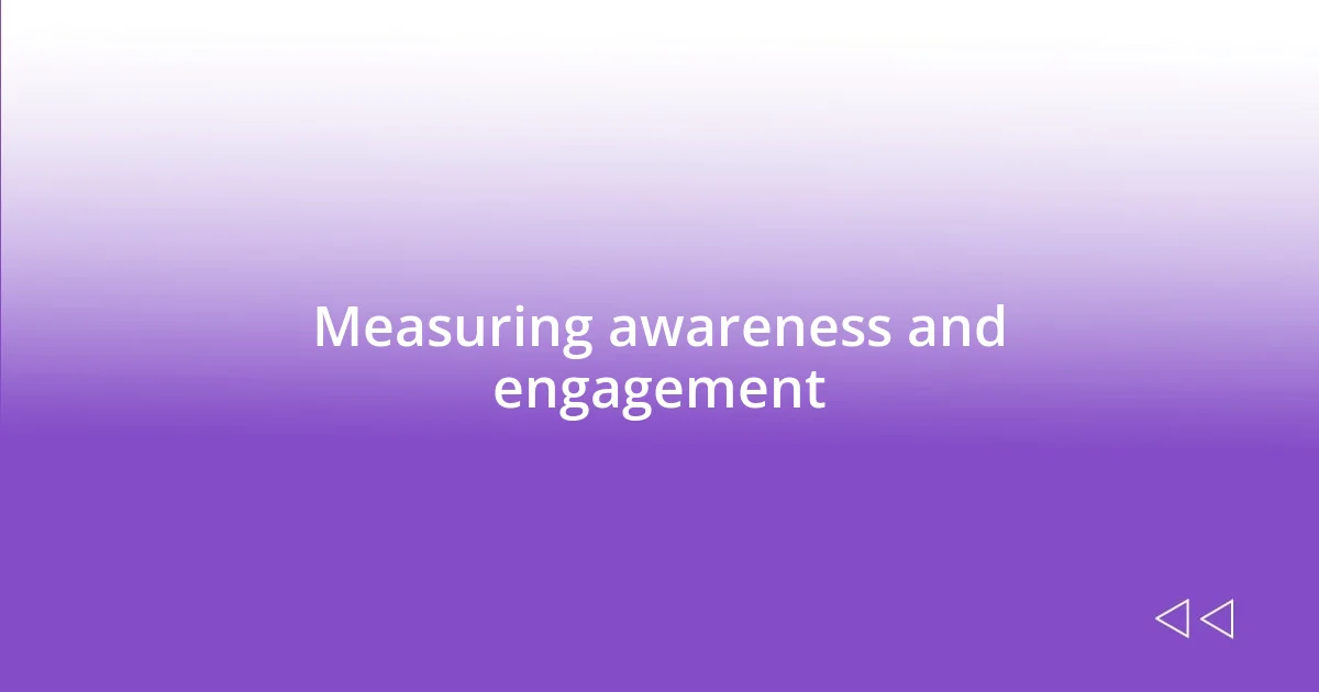 Measuring awareness and engagement