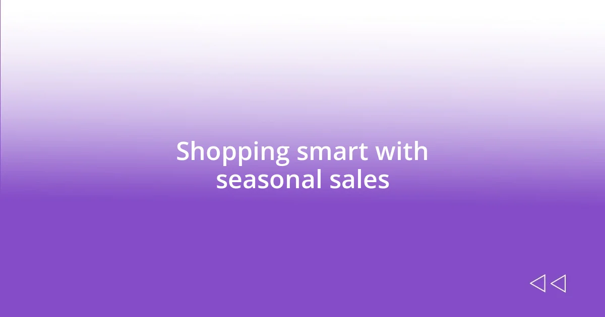 Shopping smart with seasonal sales