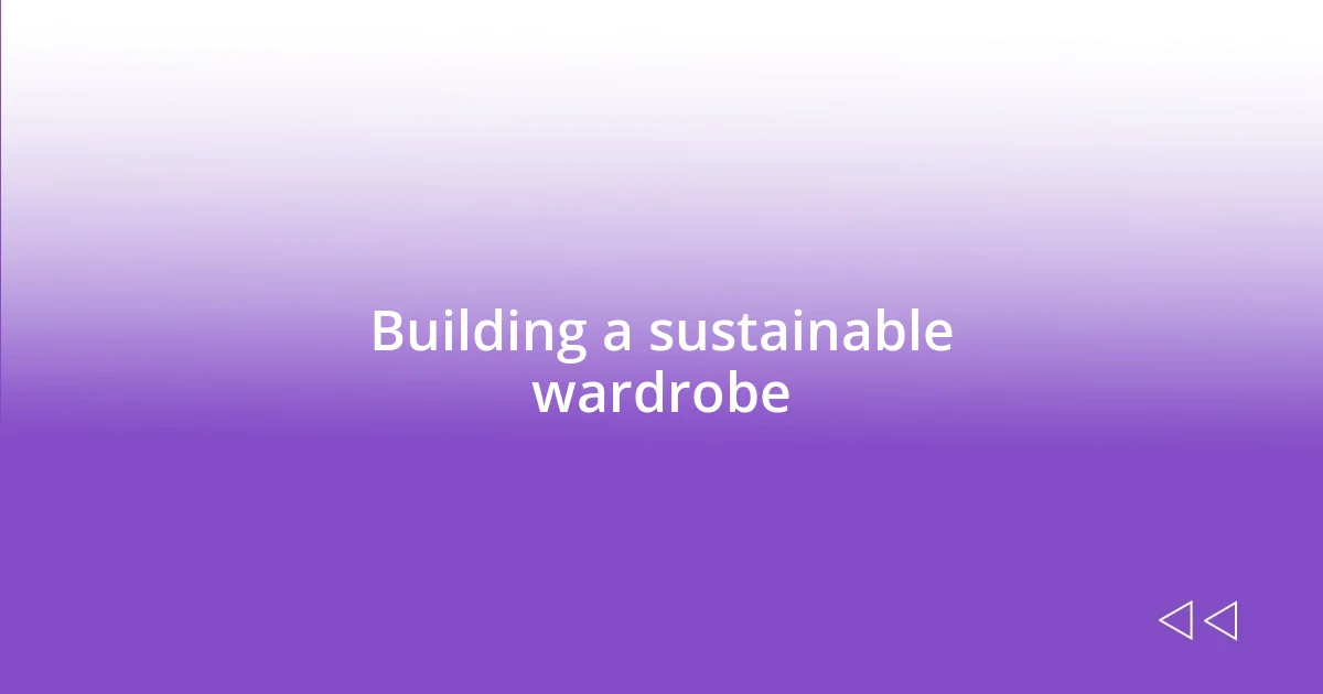 Building a sustainable wardrobe