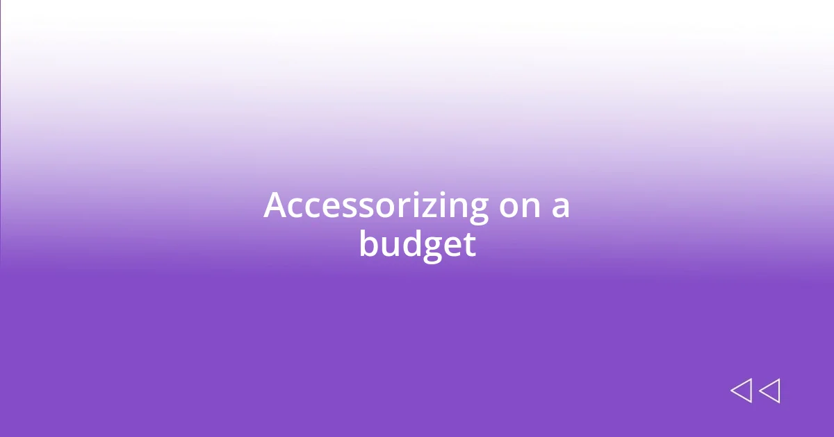 Accessorizing on a budget