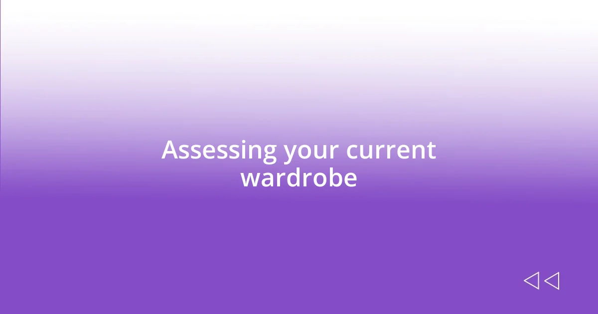 Assessing your current wardrobe