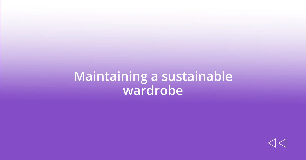 Maintaining a sustainable wardrobe