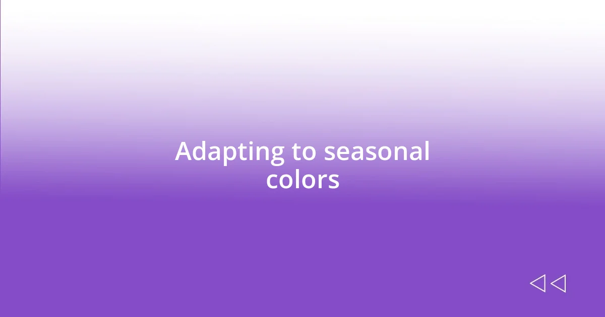 Adapting to seasonal colors