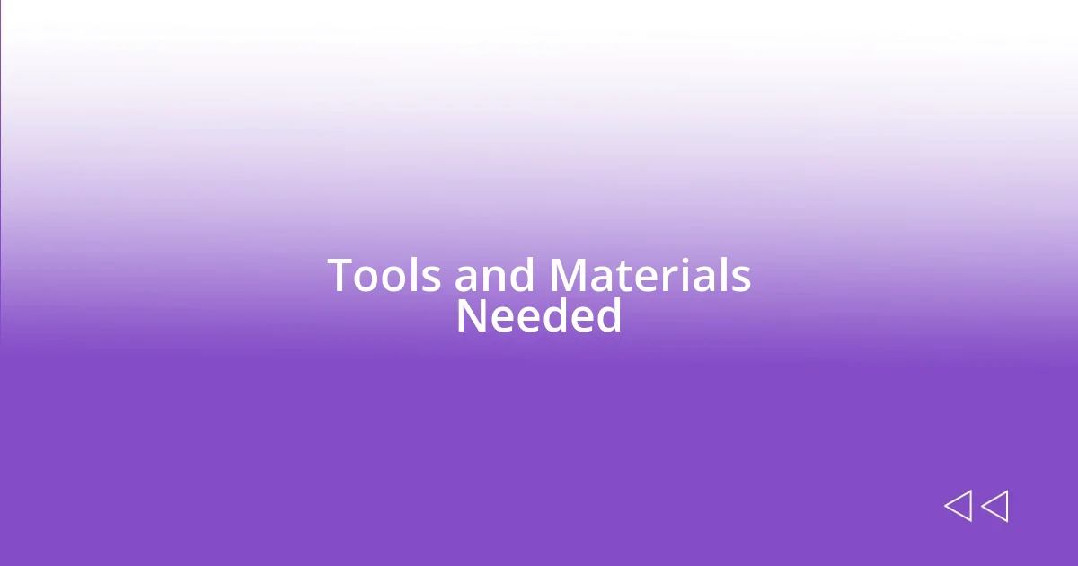 Tools and Materials Needed