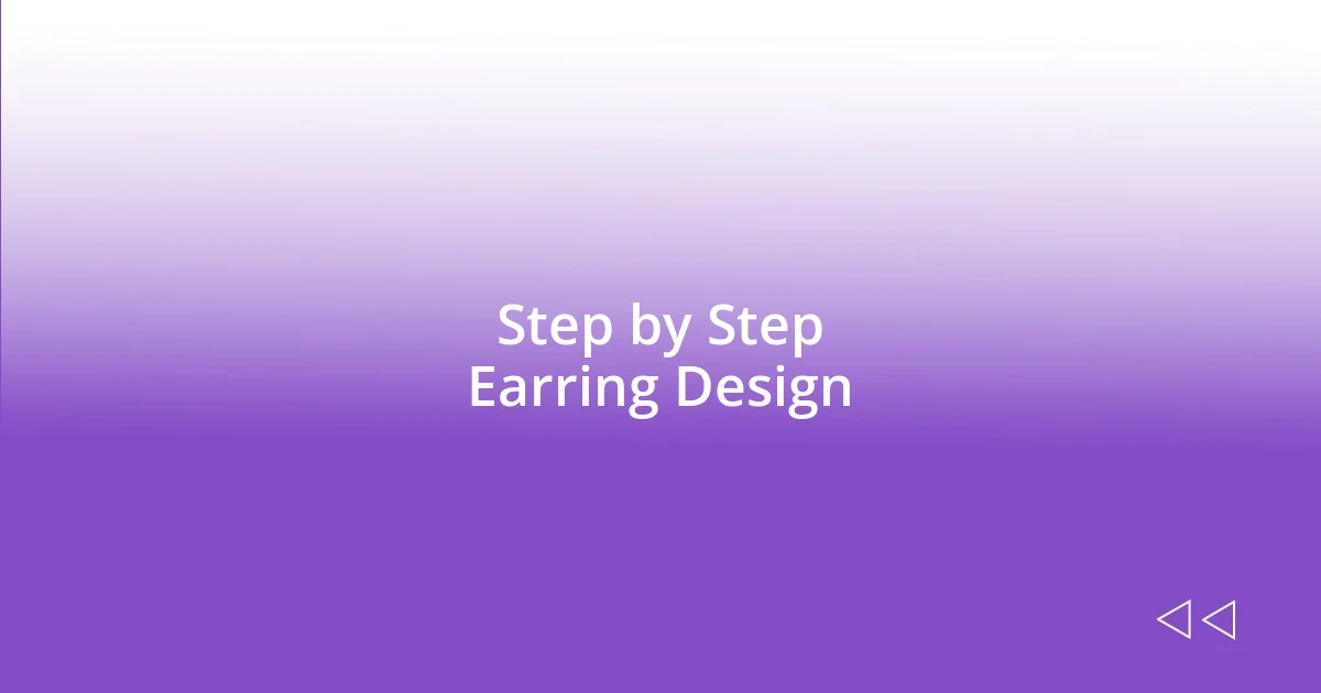 Step by Step Earring Design