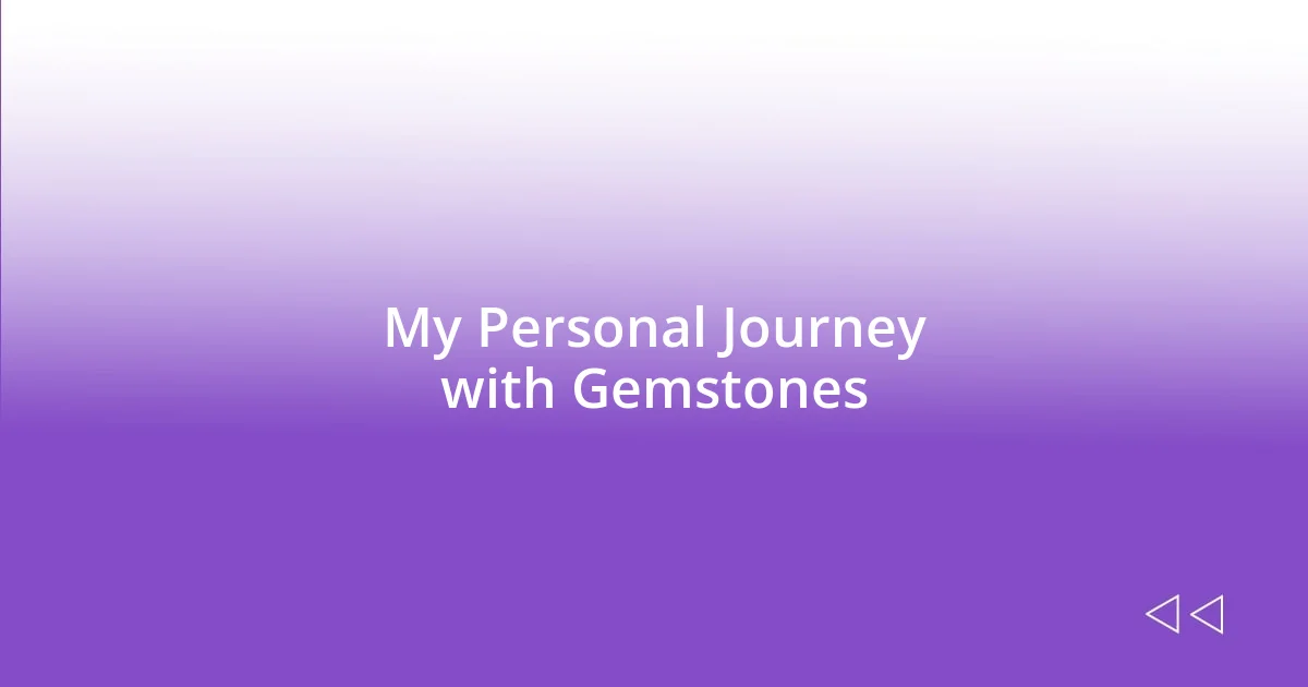 My Personal Journey with Gemstones