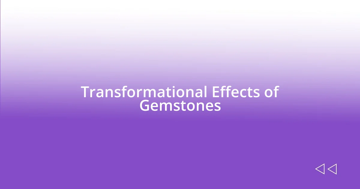 Transformational Effects of Gemstones