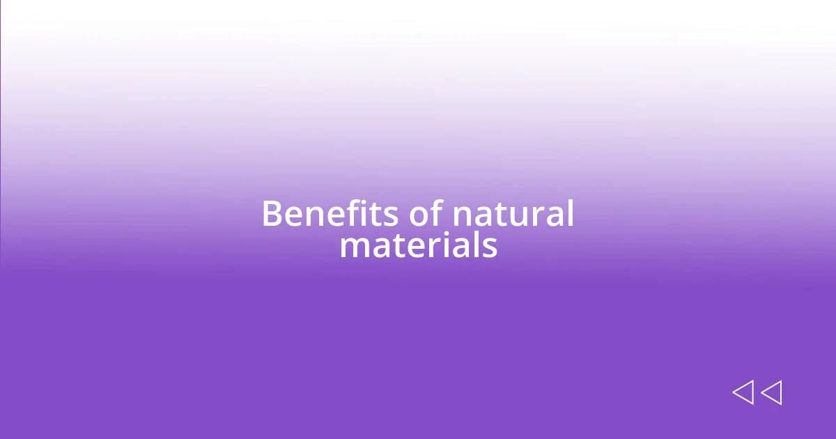 Benefits of natural materials