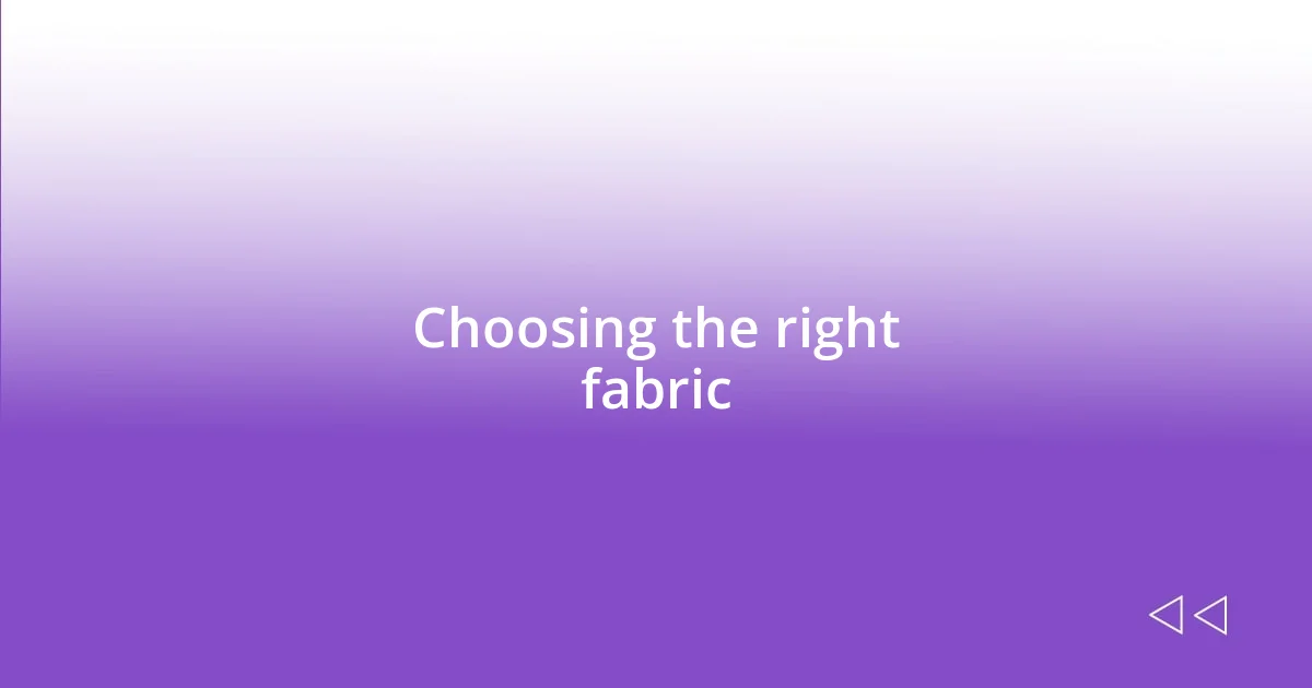 Choosing the right fabric