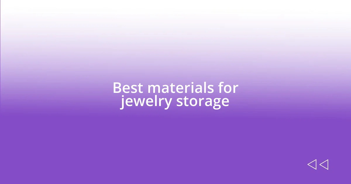 Best materials for jewelry storage