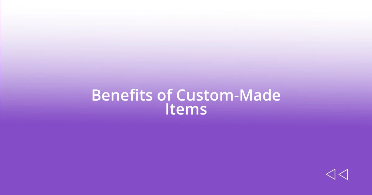 Benefits of Custom-Made Items