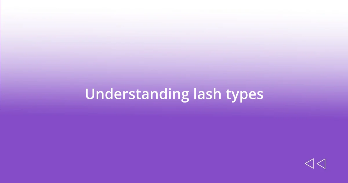 Understanding lash types