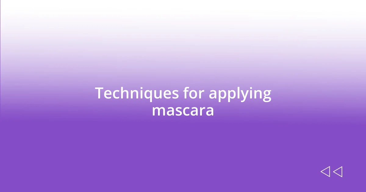 Techniques for applying mascara