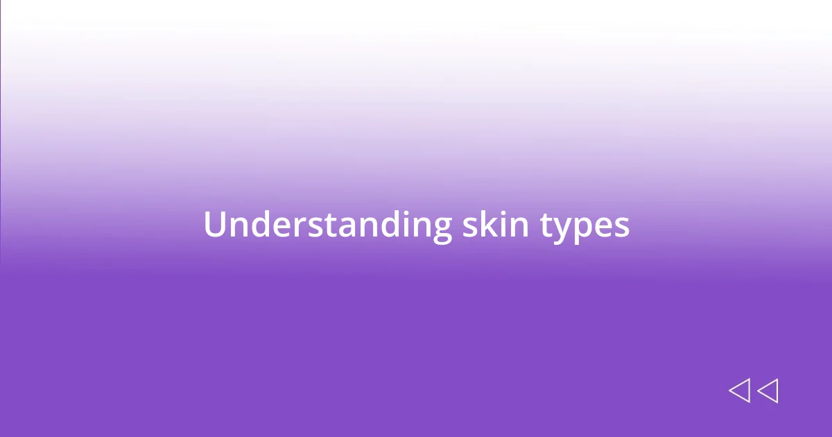 Understanding skin types