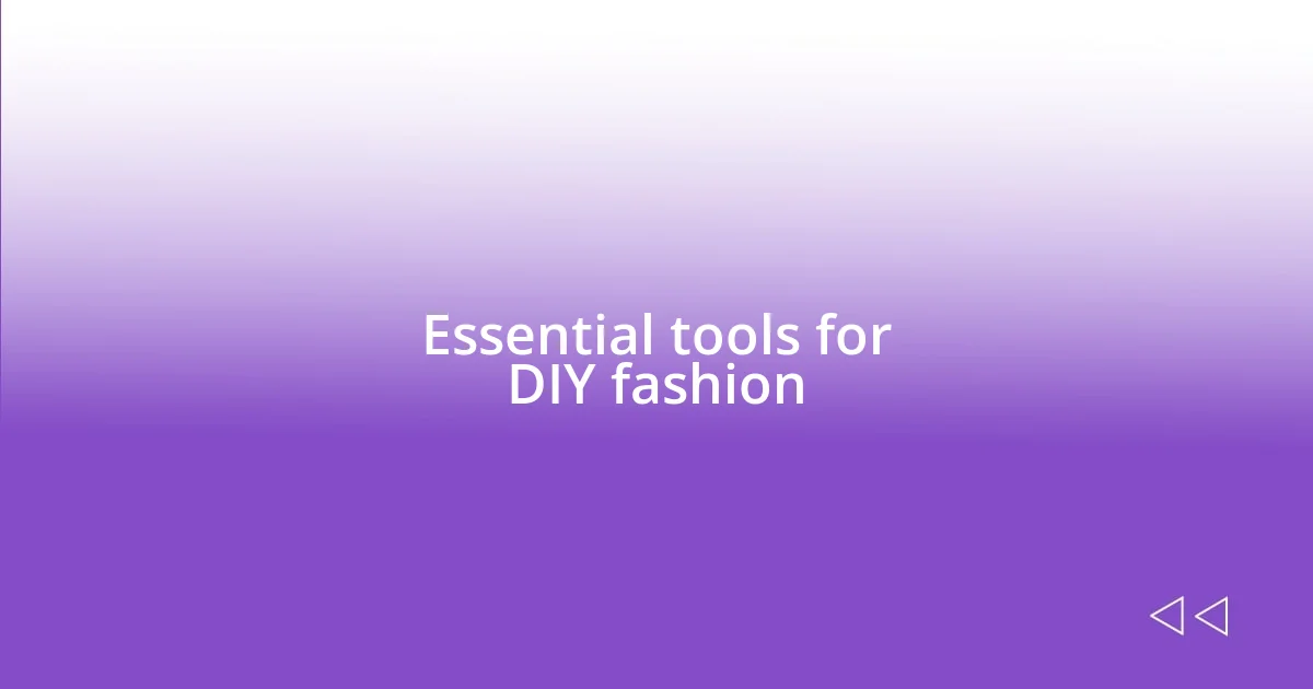 Essential tools for DIY fashion