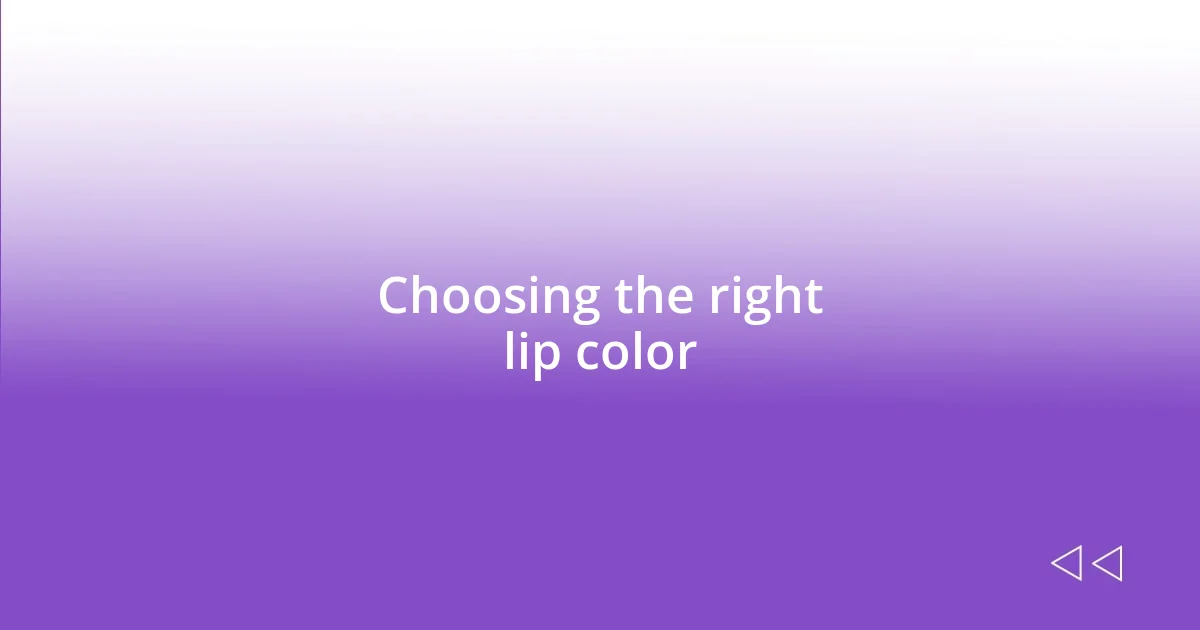 Choosing the right lip color