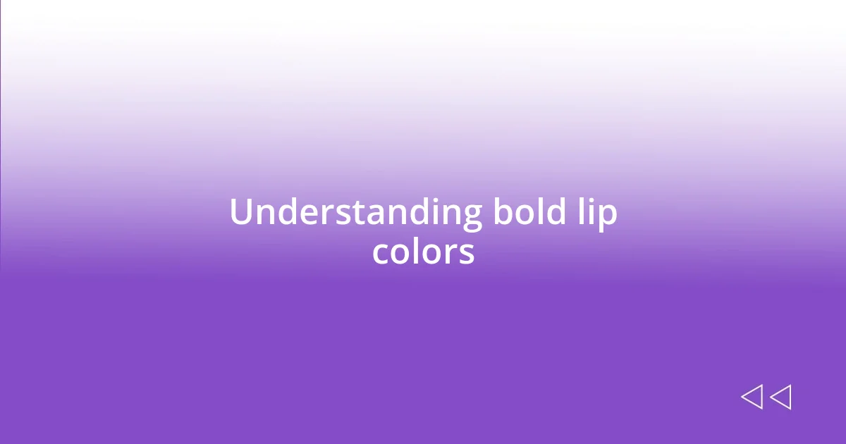 Understanding bold lip colors