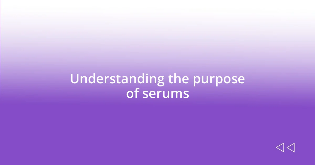 Understanding the purpose of serums