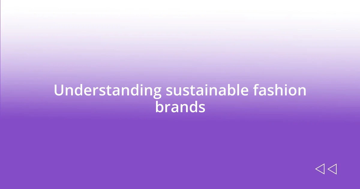 Understanding sustainable fashion brands