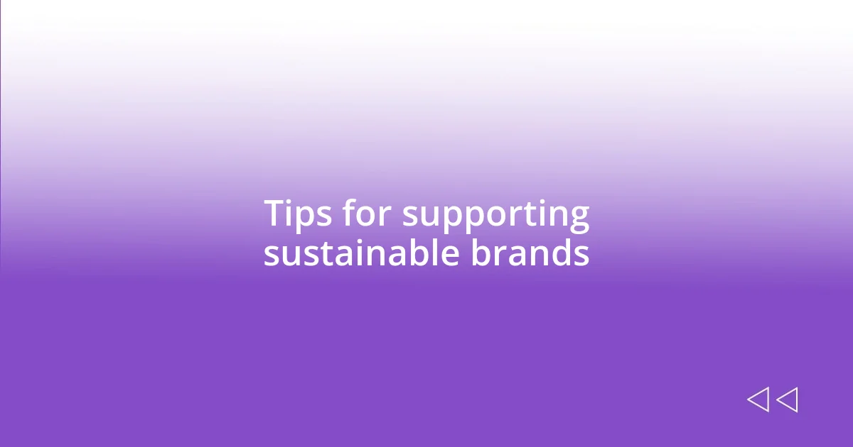 Tips for supporting sustainable brands