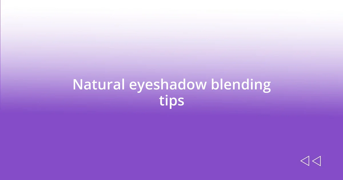 Natural eyeshadow blending tips