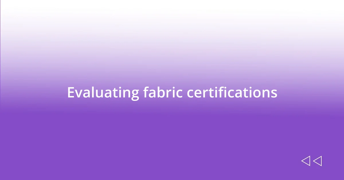 Evaluating fabric certifications