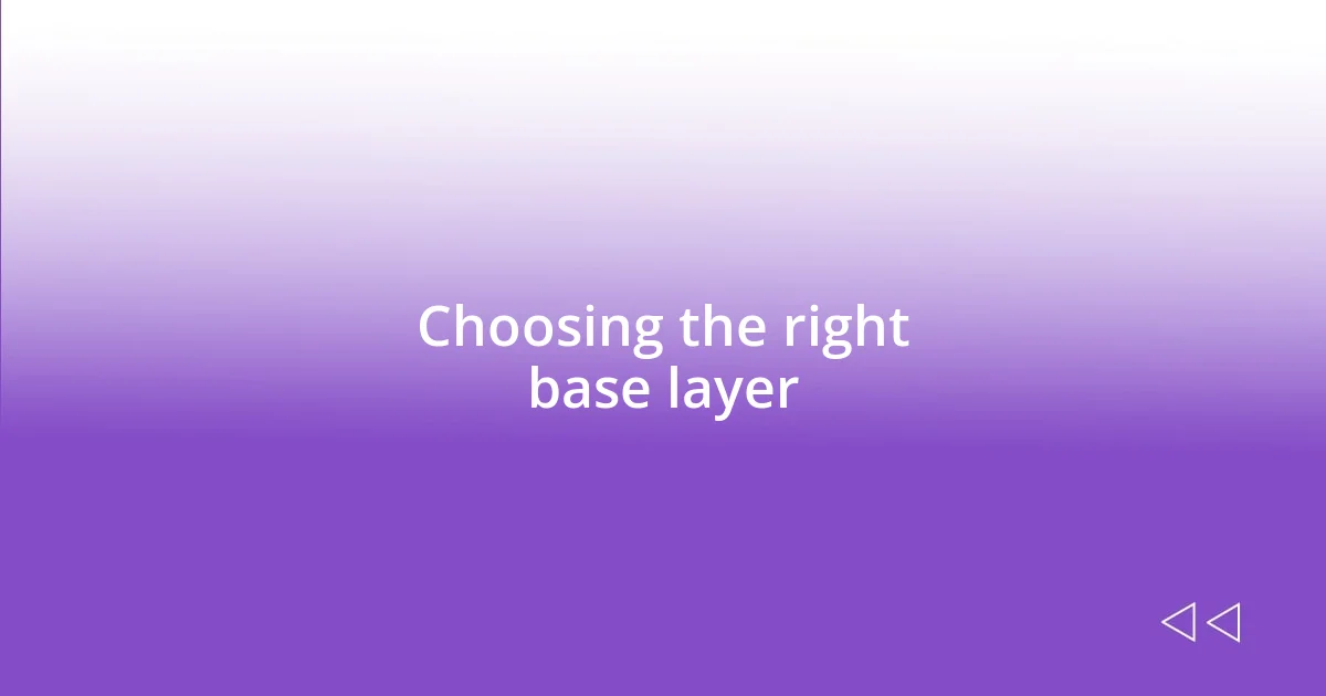 Choosing the right base layer