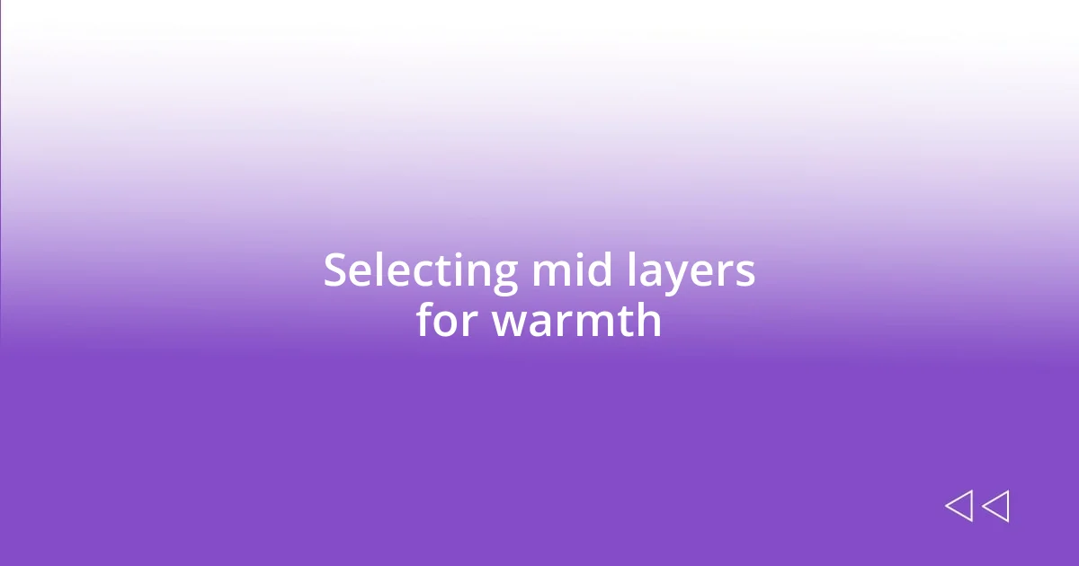 Selecting mid layers for warmth