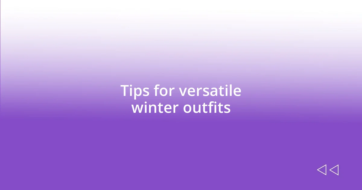 Tips for versatile winter outfits