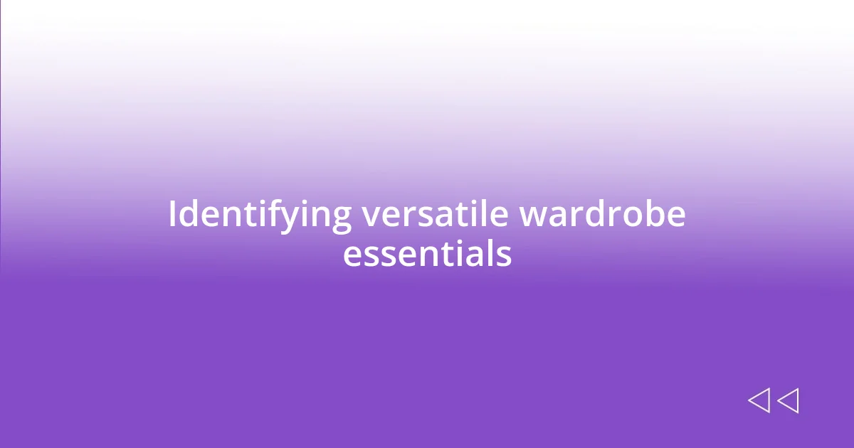 Identifying versatile wardrobe essentials