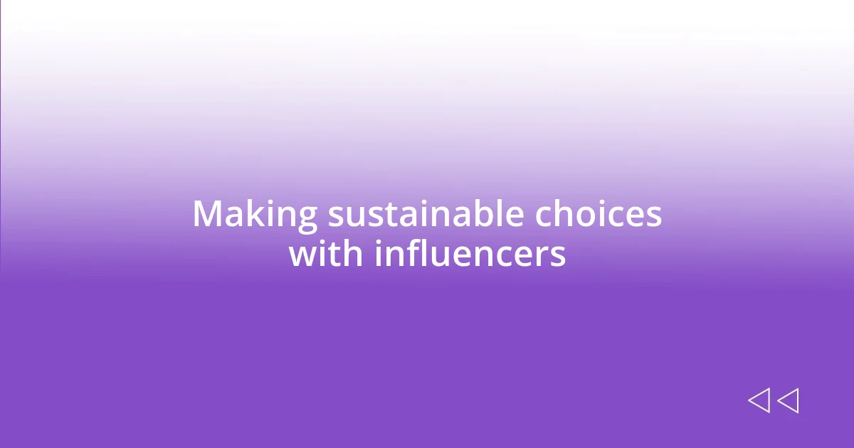 Making sustainable choices with influencers