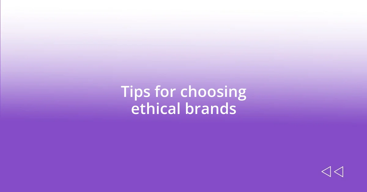 Tips for choosing ethical brands