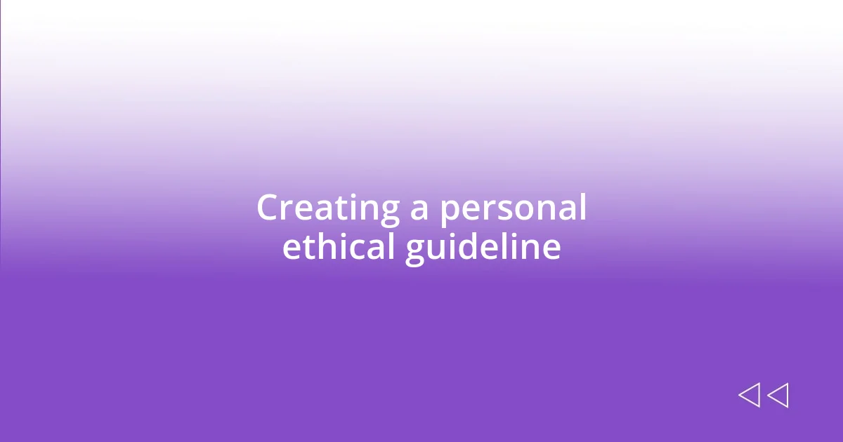 Creating a personal ethical guideline