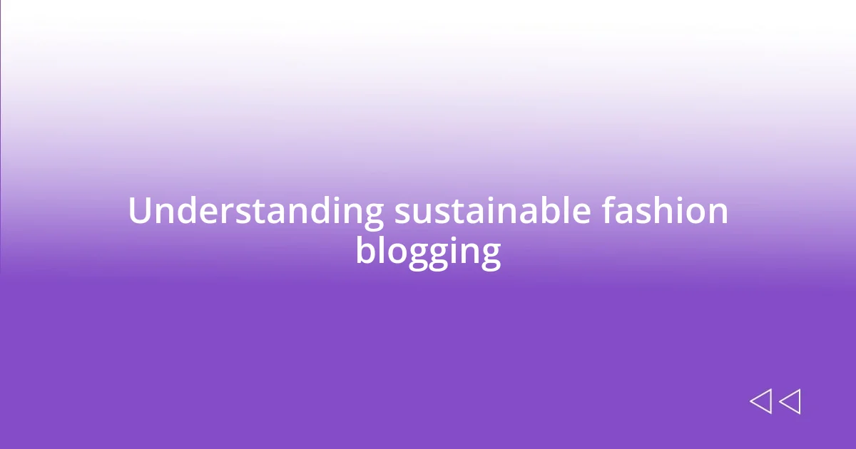 Understanding sustainable fashion blogging