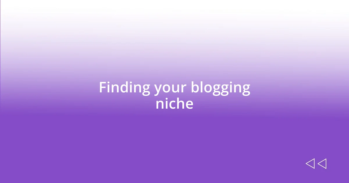 Finding your blogging niche