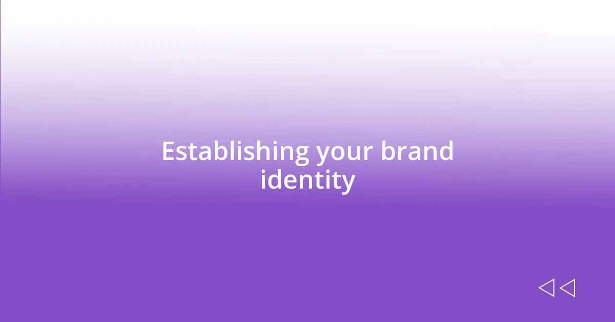 Establishing your brand identity