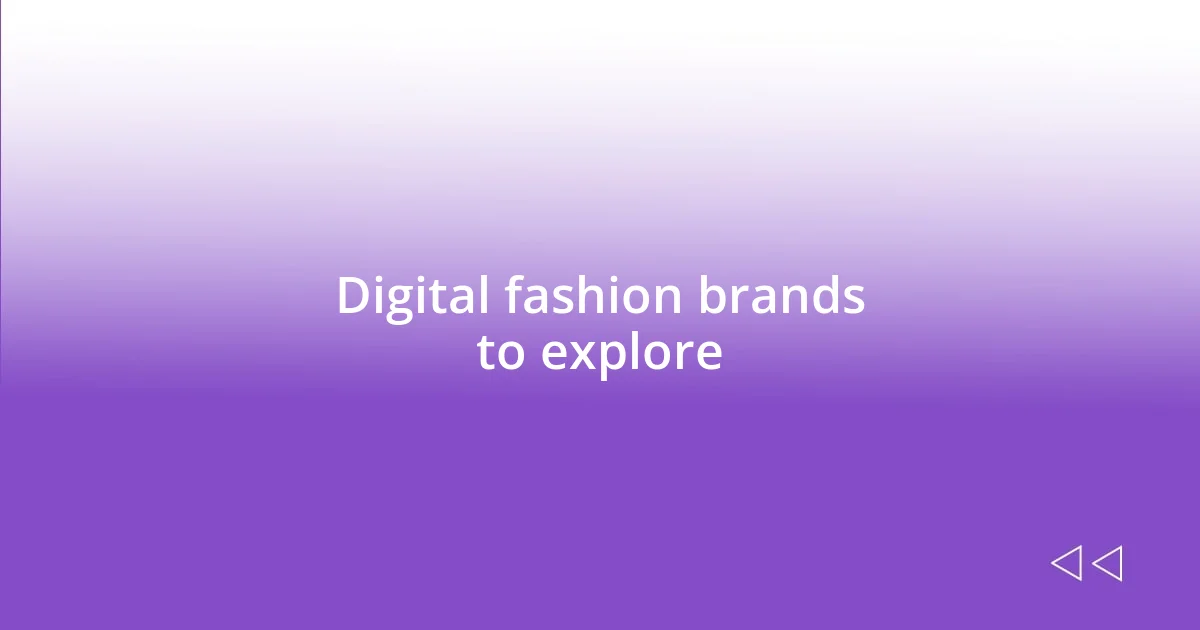 Digital fashion brands to explore