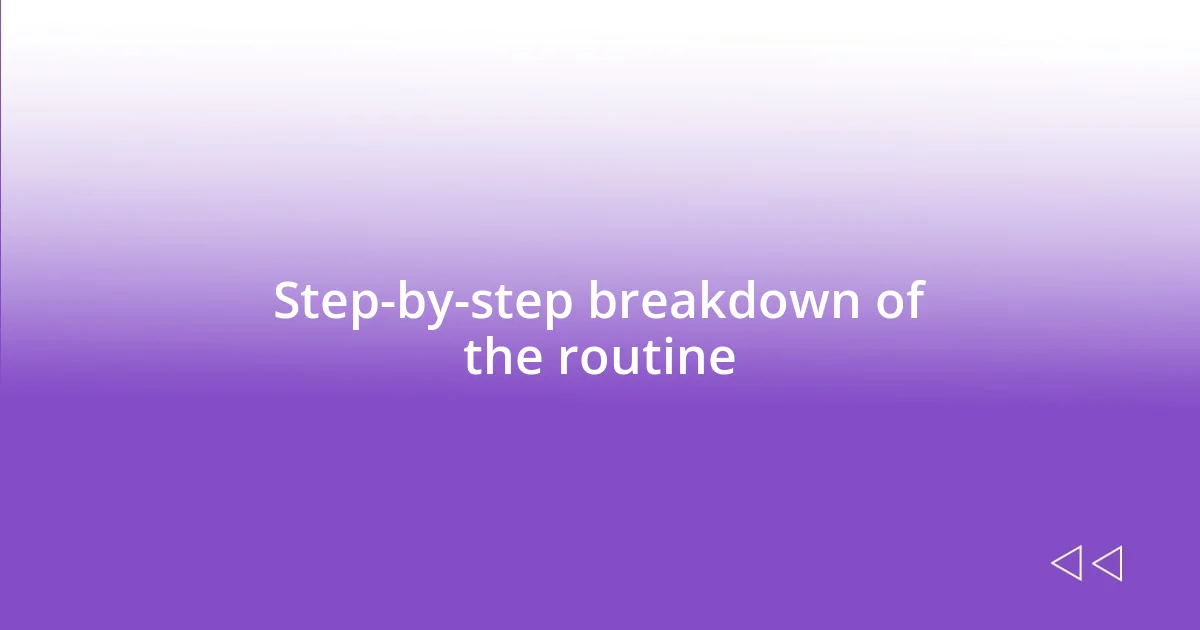 Step-by-step breakdown of the routine