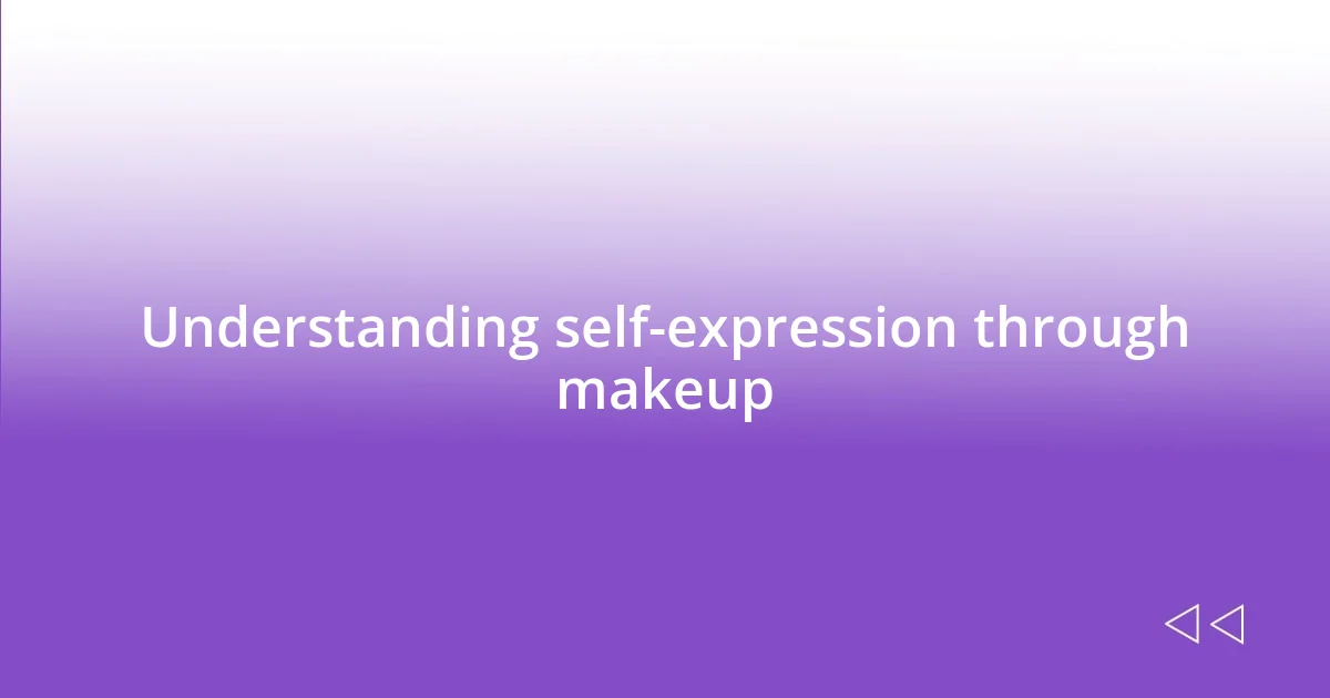 Understanding self-expression through makeup