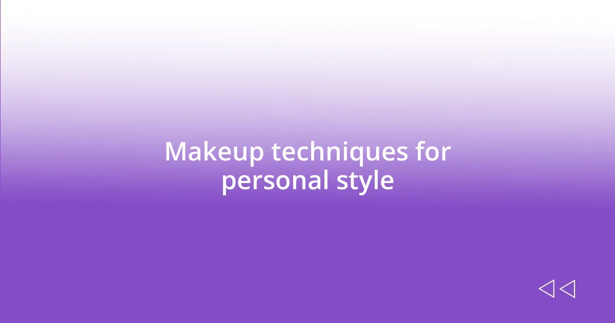 Makeup techniques for personal style