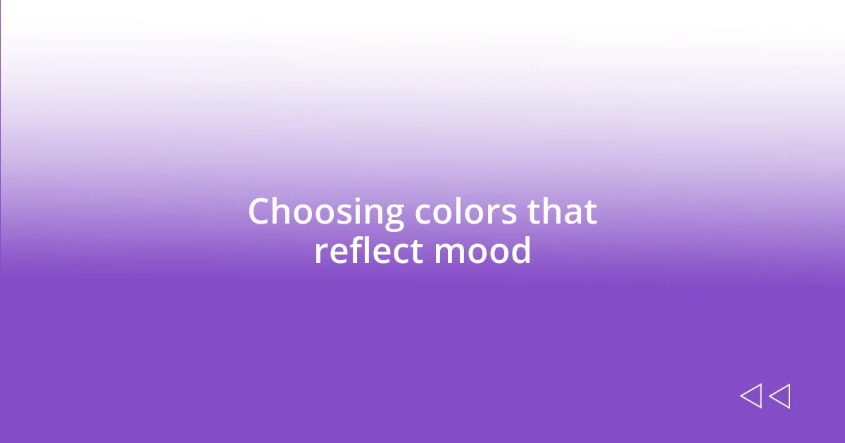 Choosing colors that reflect mood