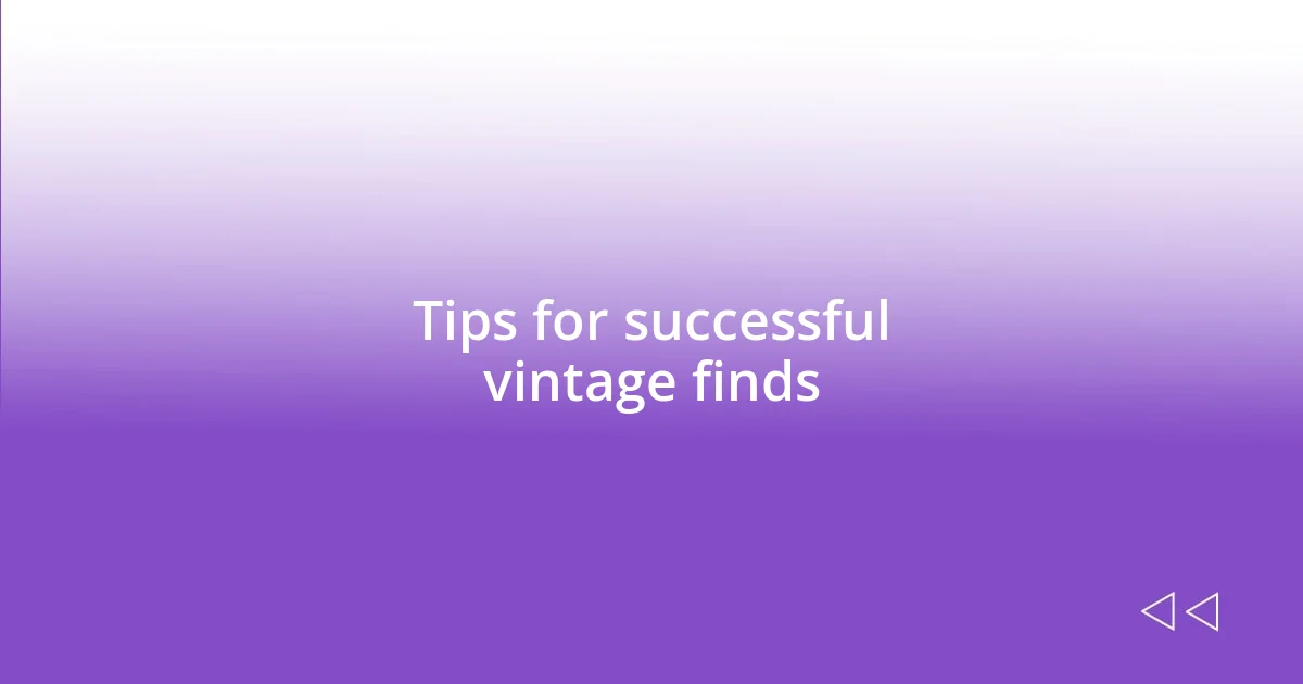 Tips for successful vintage finds