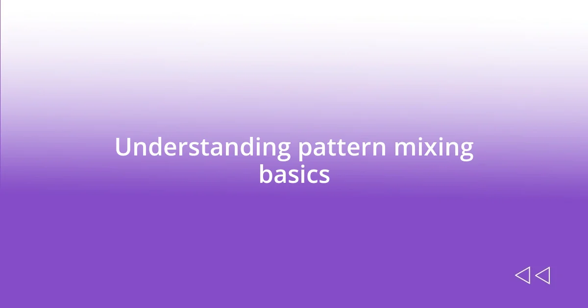 Understanding pattern mixing basics