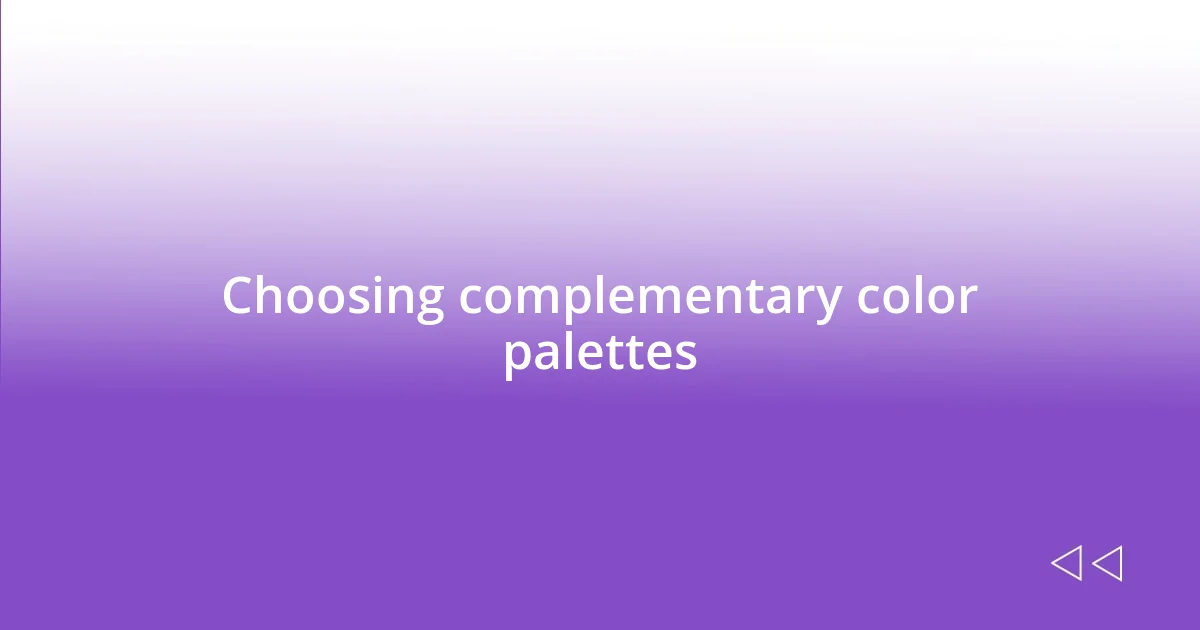 Choosing complementary color palettes