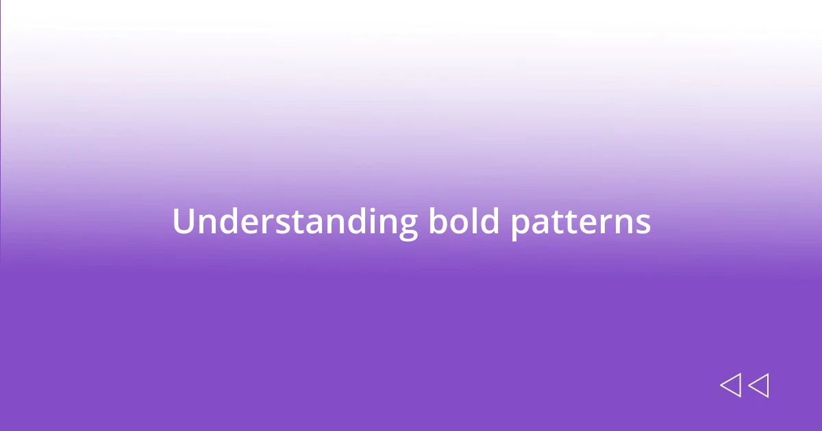 Understanding bold patterns