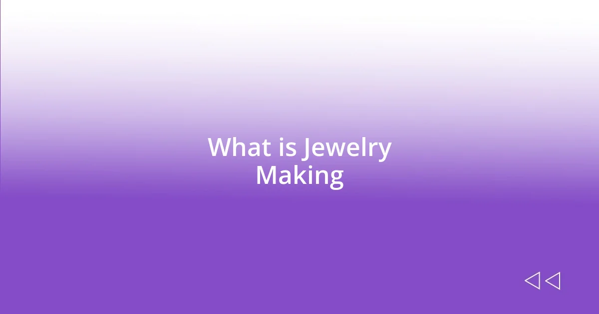 What is Jewelry Making