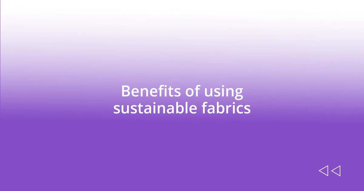 Benefits of using sustainable fabrics