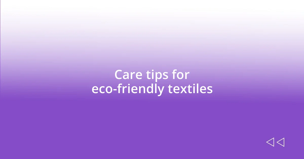 Care tips for eco-friendly textiles