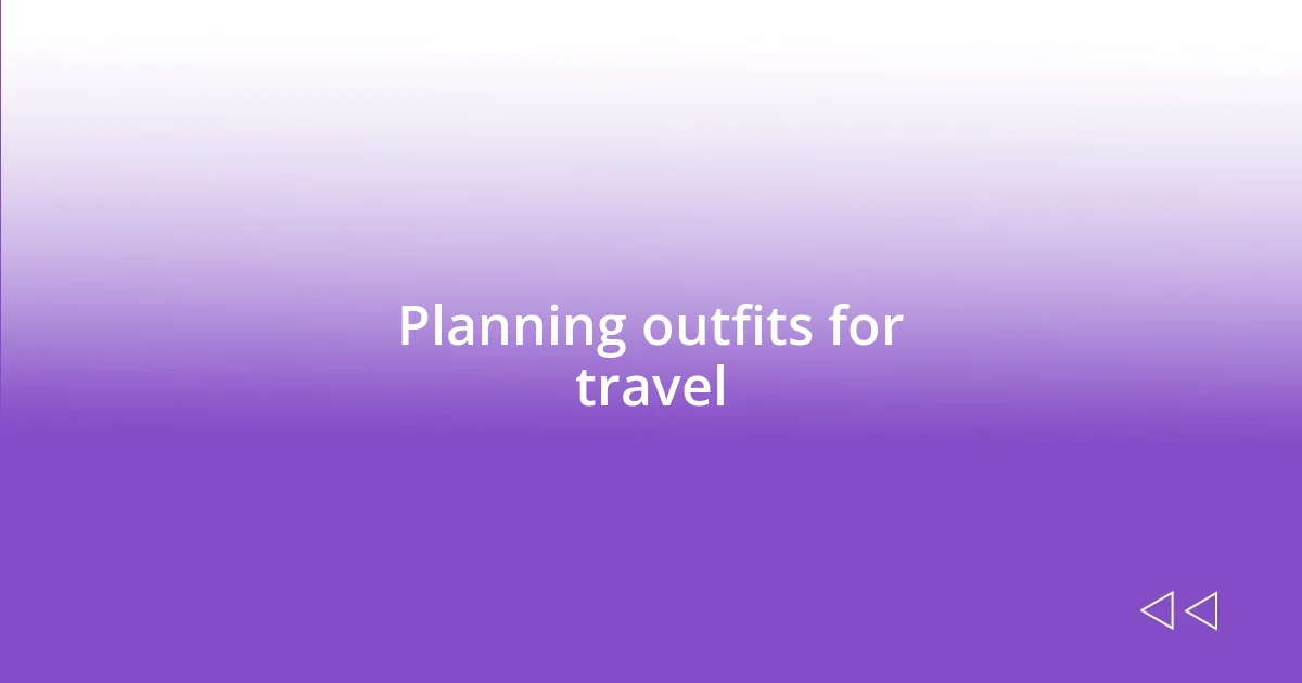 Planning outfits for travel