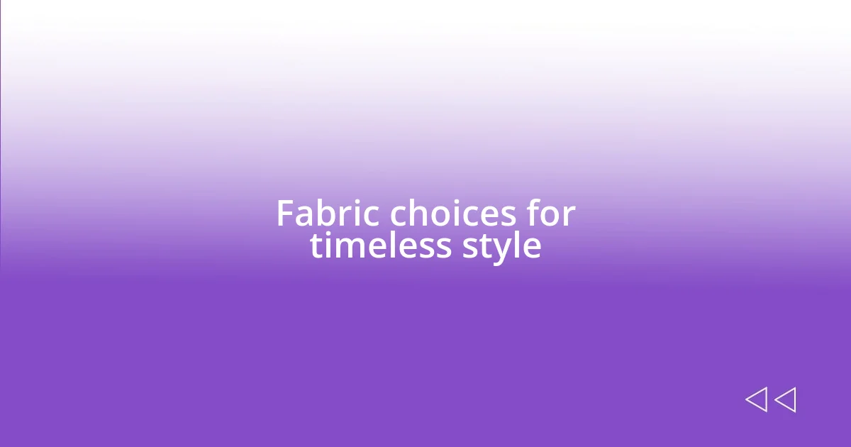 Fabric choices for timeless style